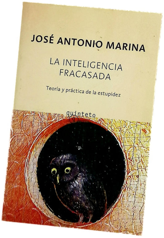 La inteligencia fracasada teoría y práctica de la estupidez