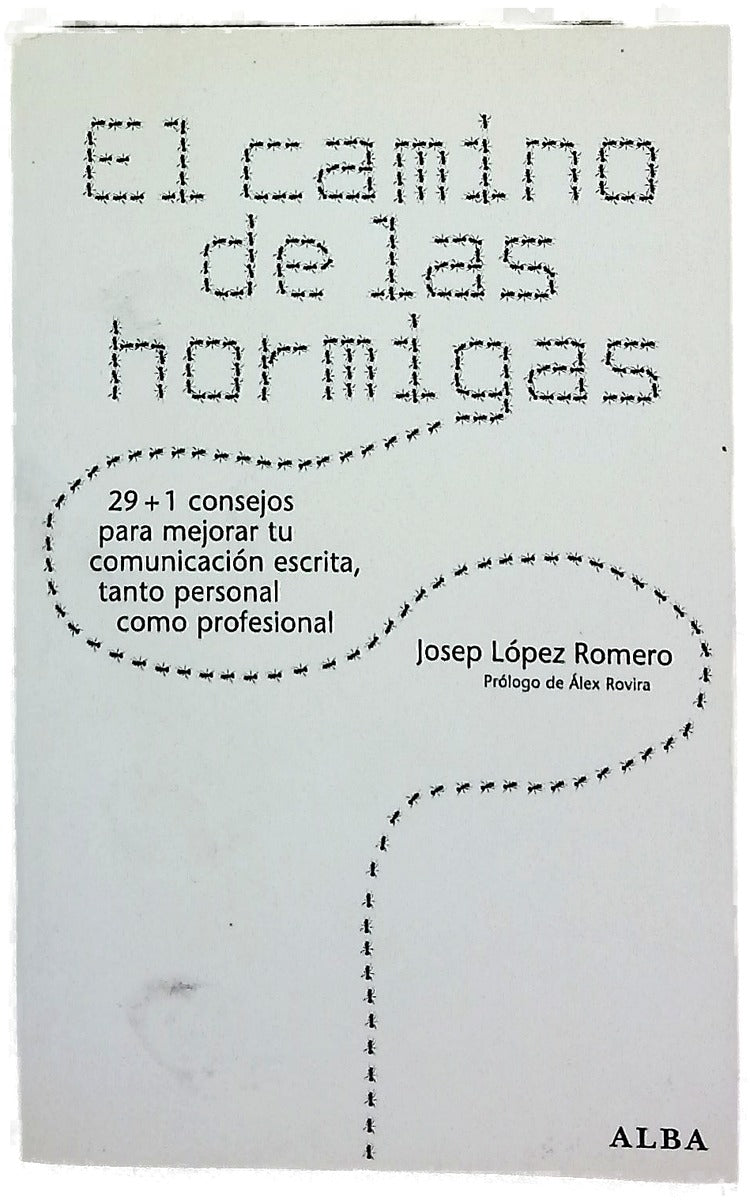 El camino de las hormigas: 29 + 1 consejos para mejorar tu comunicación escrita, tanto personal como profesional