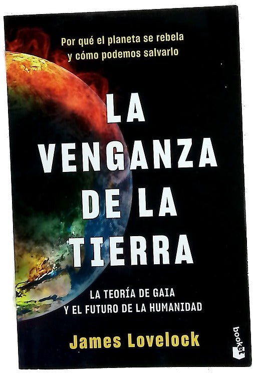 La venganza de la tierra : la teoría de Gaia y el futuro de la humanidad