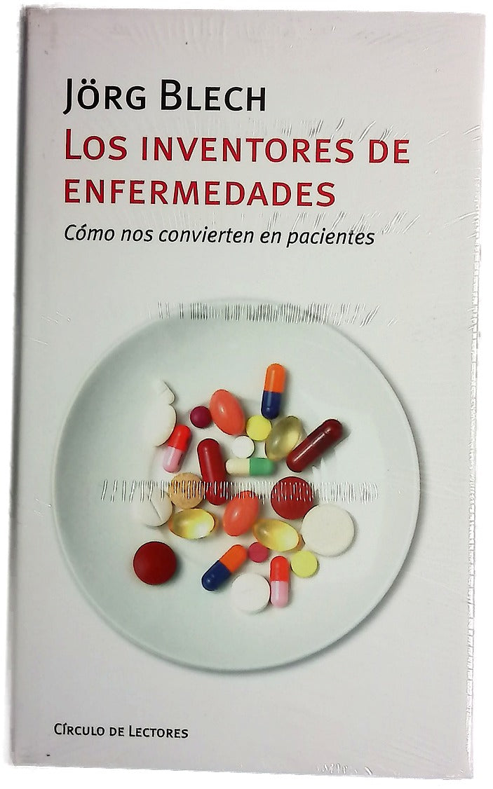 Los inventores de enfermedades cómo nos convierten en pacientes