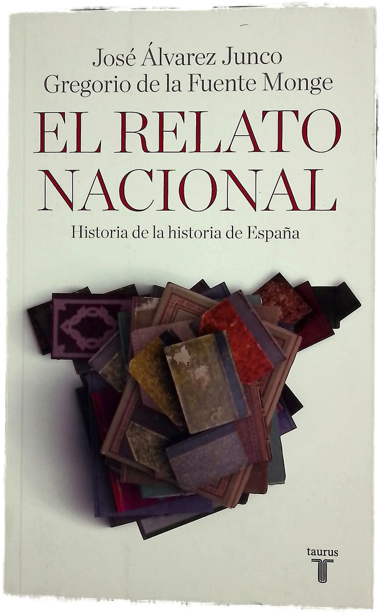 El relato nacional : historia de la historia de España
