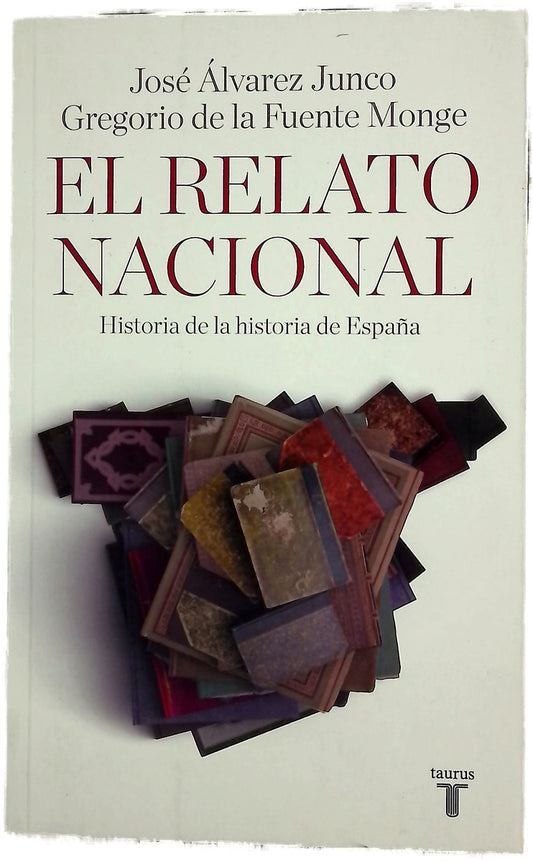 El relato nacional : historia de la historia de España