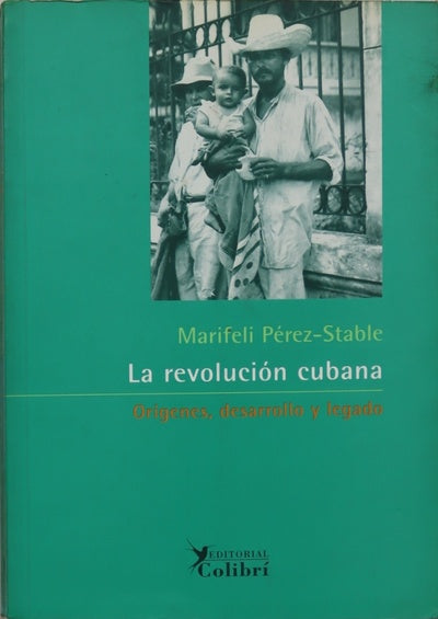 La revolución cubana orígenes, desarrollo y legado