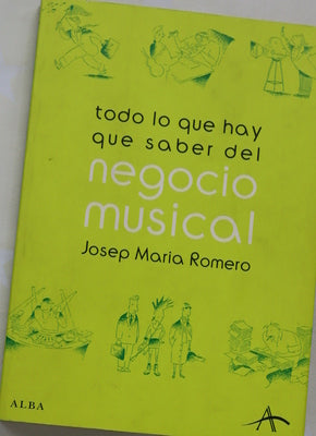 Todo lo que hay que saber del negocio musical una guía práctica para músicos, autores y compositores