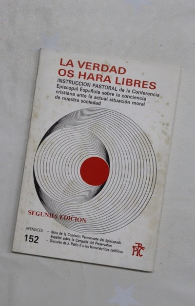 La verdad os hará libres (Jn 8, 32) instrucción pastoral de la Conferencia Episcopal Española sobre la conciencia cristiana ante la situación moral de nuestra sociedad