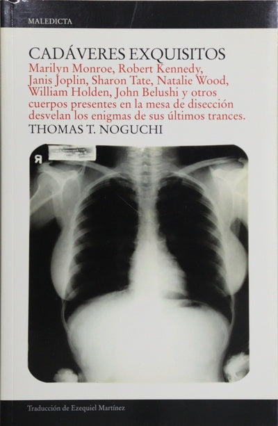 Cadáveres exquisitos Marilyn Monroe, Robert Kennedy, Janis Joplin, Sharon Tate, Natalie Wood, William Holden, John Belushi y otros cuerpos presentes en la mesa de disección desvelan los enigmas de sus últimos trances
