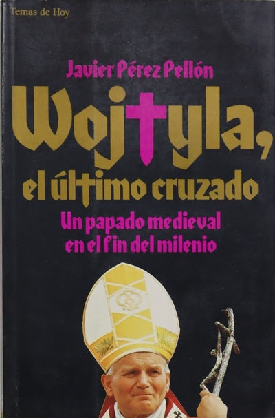 Wojtyla, el último cruzado un papado medieval en el fin del milenio