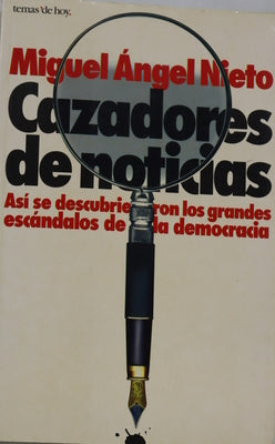 Cazadores de noticias así se descubrieron los grandes escandalos de la democracia