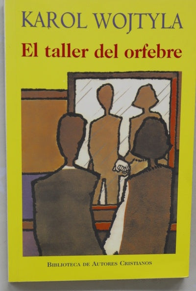 El taller del orfebre meditación sobre el sacramento del matrimonio, expresada a veces en forma de drama
