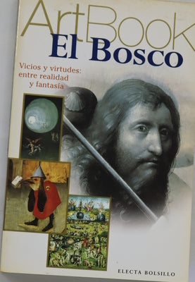 El Bosco locura, vicios y virtudes: a la deriva entre la realidad y la fantasía