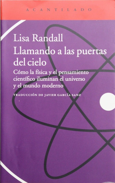 Llamando a las puertas del cielo : cómo la física y el pensamiento científico iluminan el universo y el mundo moderno