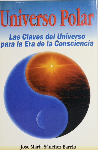 Universo polar las claves del universo para la era de la consciencia