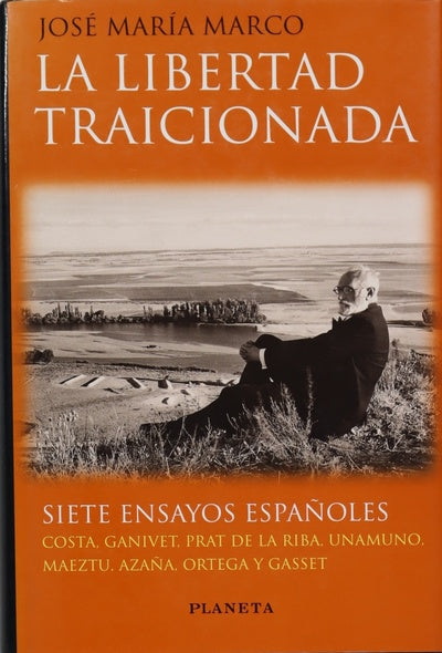 La libertad traicionada siete ensayos españoles