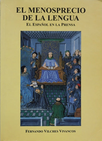 El menosprecio de la lengua : el español en la prensa
