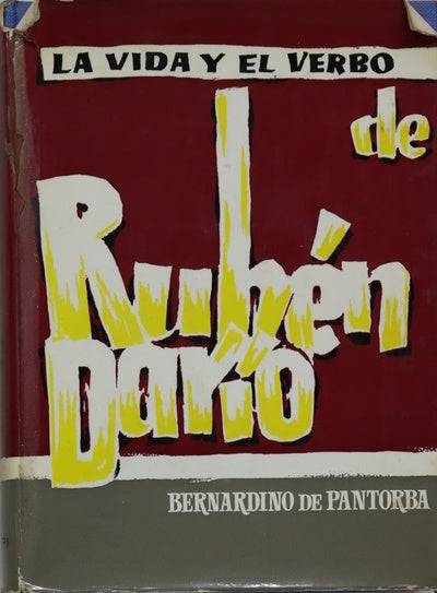 La vida y el verbo de Rubén Darío ensayo biográfico y crítico