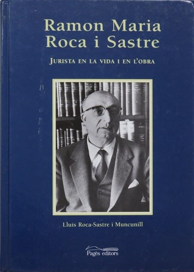 Ramon Maria Roca i Sastre jurista en la vida i en l'obra