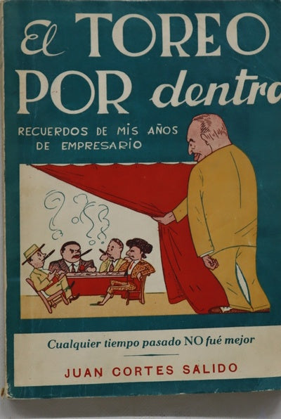 El toreo por dentro. Recuerdo de mis años de empresario