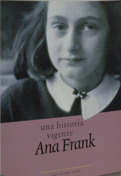 Una historia vigente de Ana Frank. Casa de Ana Frank