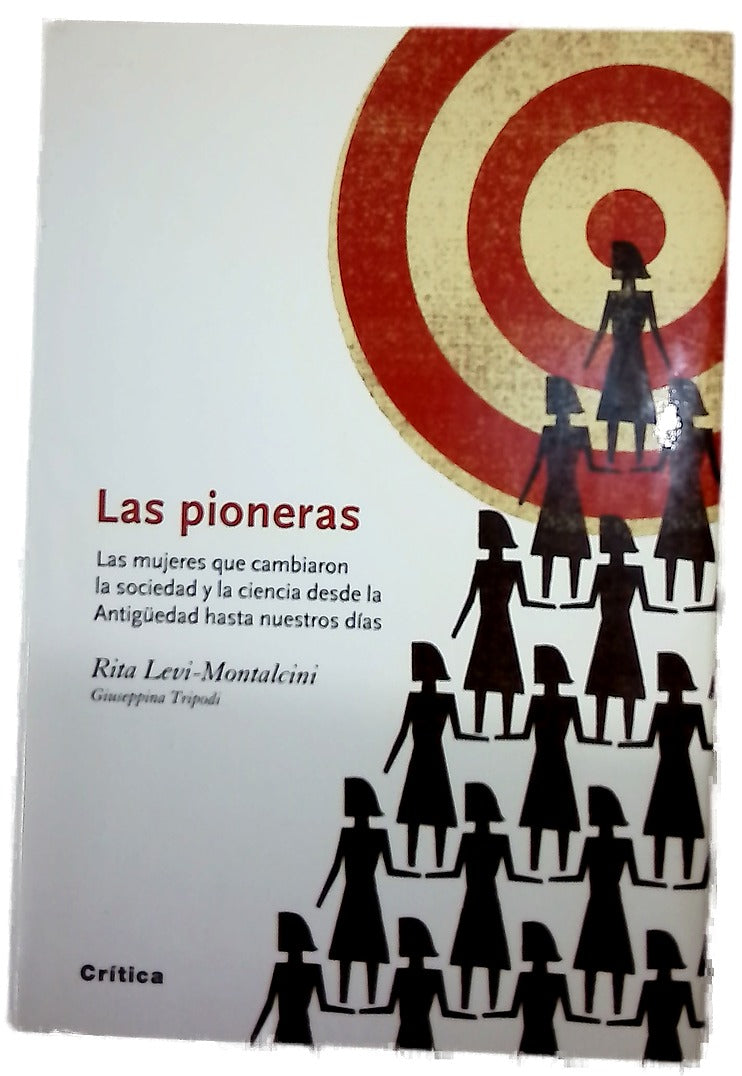 Las pioneras las mujeres que cambiaron la sociedad y la ciencia desde la Antigüedad hasta nuestros días