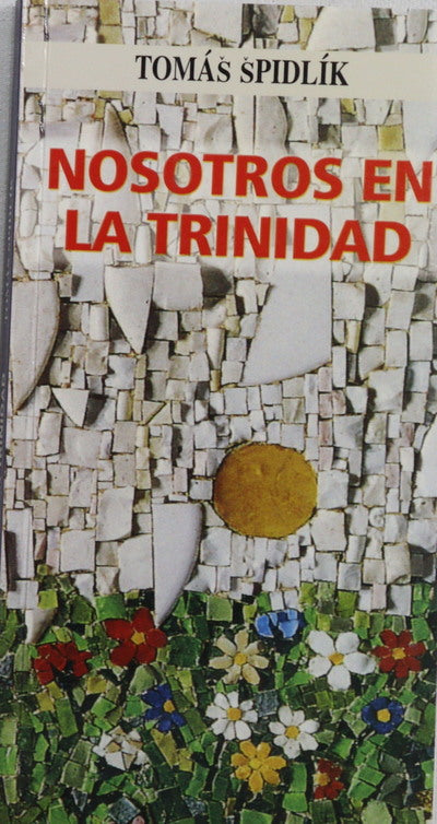 Nosotros en la Trinidad breve ensayo sobre la Trinidad