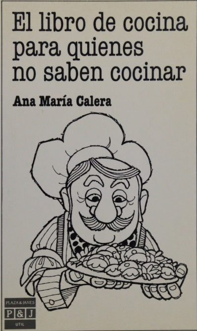 El libro de cocina para quienes no saben cocinar