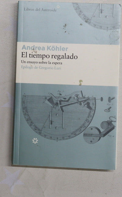 El tiempo regalado : un ensayo sobre la espera