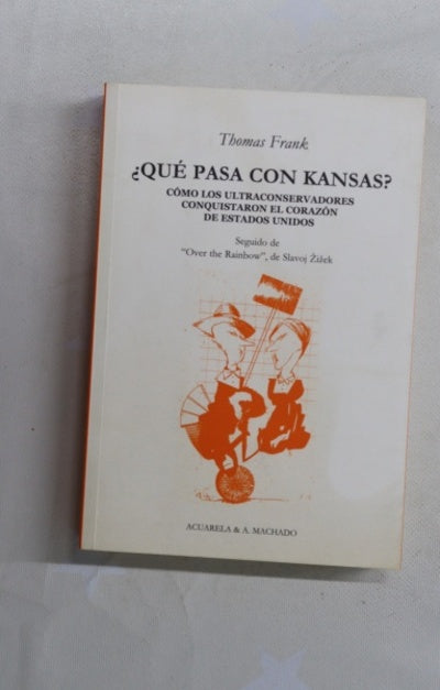 ¿Qué pasa con Kansas? cómo los ultraconservadores conquistaron el corazón de Estados Unidos