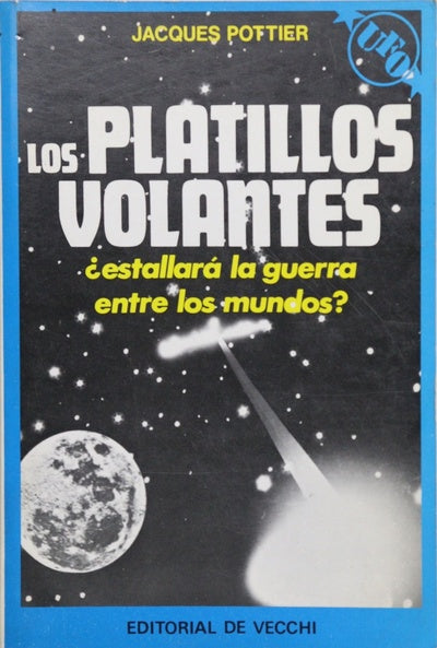 Los platillos volantes ¿estallará la guerra entre los mundos?