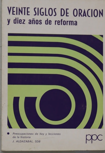 Veinte siglos de oración y diez años de reforma preocupaciones de hoy y lecciones de la historia