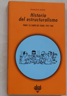 Historia del estructuralismo (t. I) El campo del signo, 1945-1966