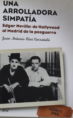 Una arrolladora simpatía Edgar Neville, de Hollywood al Madrid de la posguerra