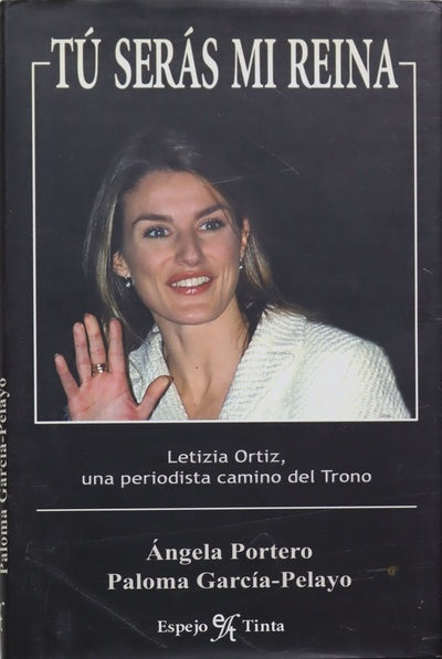 Tú serás mi reina Letizia Ortiz, una periodista camino del trono