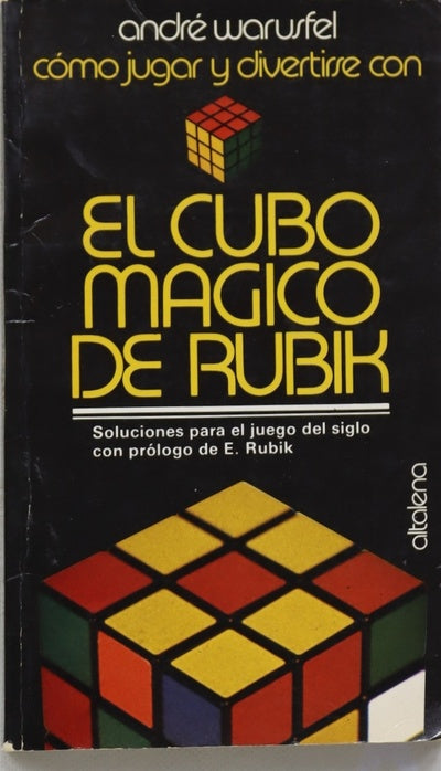 Cómo jugar y divertirse con el cubo mágico de Rubik soluciones para el juego del siglo
