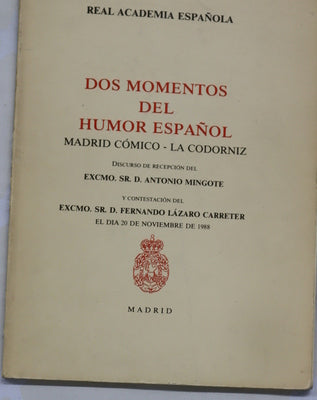 Dos momentos del humor español Madrid cómico, La codorniz : discurso de recepción del Excmo. Sr. D. Antonio Mingote, y contestación del Excmo. Sr. D. Fernando Lázaro Carreter, el día 20 de noviembre de 1988