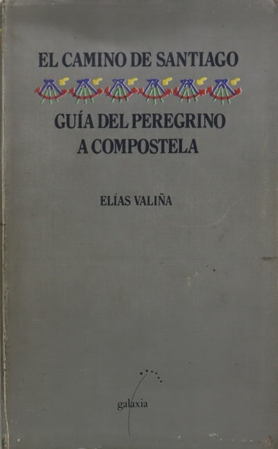 El camino de Santiago. Guía del peregrino a Compostela
