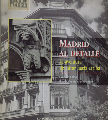 Madrid al detalle la aventura de mirar hacia arriba