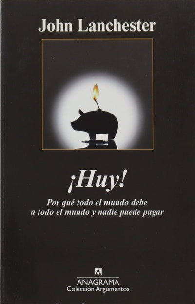 ¡Huy! por qué todo el mundo debe a todo el mundo y nadie puede pagar