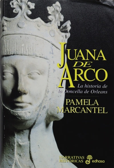 Juana de Arco la historia de la Doncella de Orleans