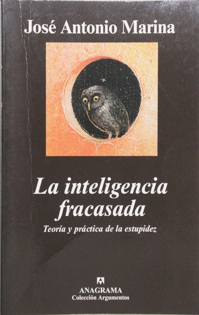 La inteligencia fracasada teoría y práctica de la estupidez