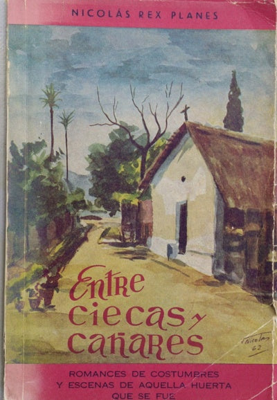 Entre ciecas y cañares : romances de costumbres y escenas de aquella huerta que se fué