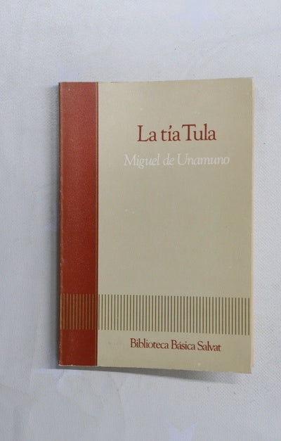 La tía Tula ; [Cómo se hace una novela]