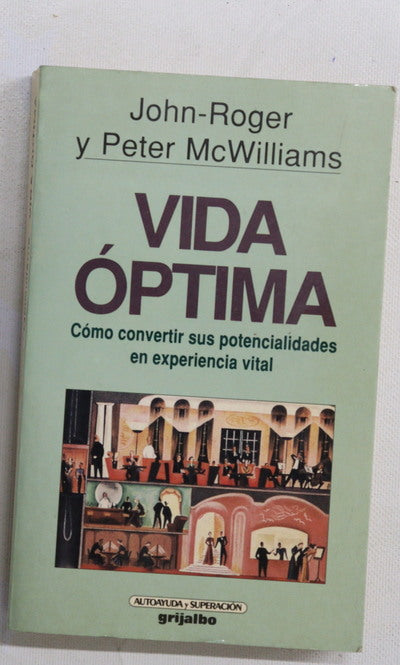 Vida óptima cómo convertir sus potencialidades en experiencia vital