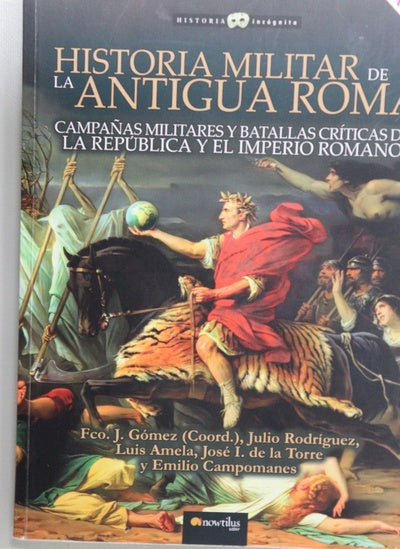 Historia militar de la Antigua Roma : campañas militares y batallas críticas de la República y el Imperio romano