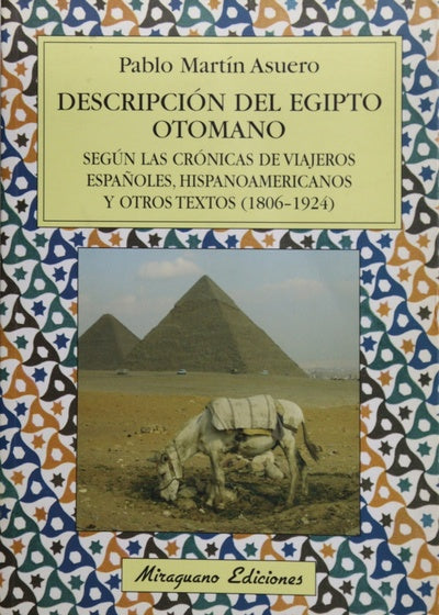 Descripción del Egipto Otomano según las crónicas de viajeros españoles, hispanoamericanos y otros textos (1806-1924)