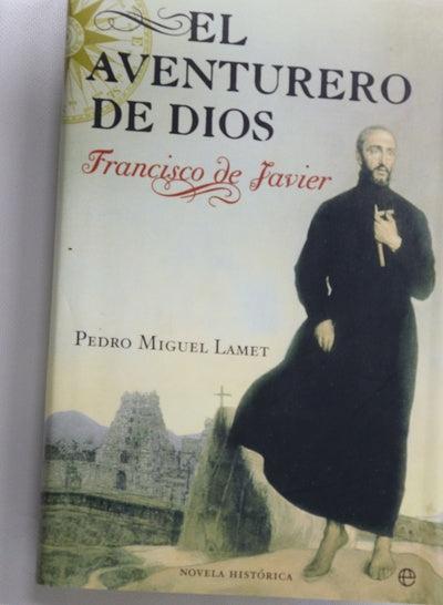 El aventurero de Dios Francisco de Javier