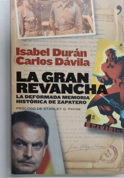 La gran revancha la deformada memoria histórica de Zapatero