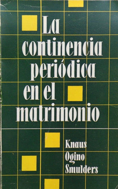 La continencia periódica en el matrimonio Según los principios de Knaus, Ogino y Smulders