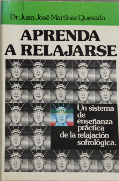 Aprenda a relajarse un sistema de enseñanza práctica de la relajación sofrológica