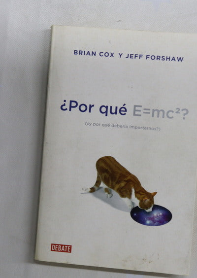 ¿Por qué E=mc2? : (¿y por qué debería importarnos?)