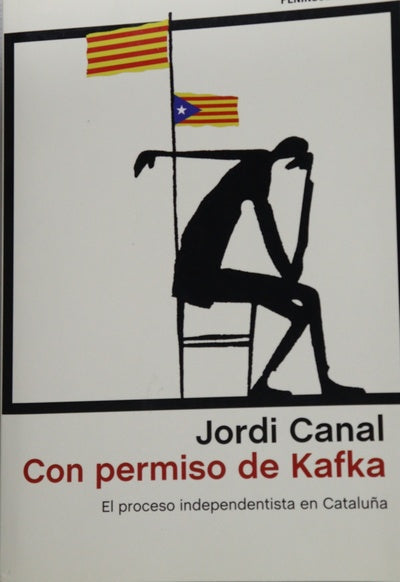 Con permiso de Kafka : el proceso independentista en Cataluña